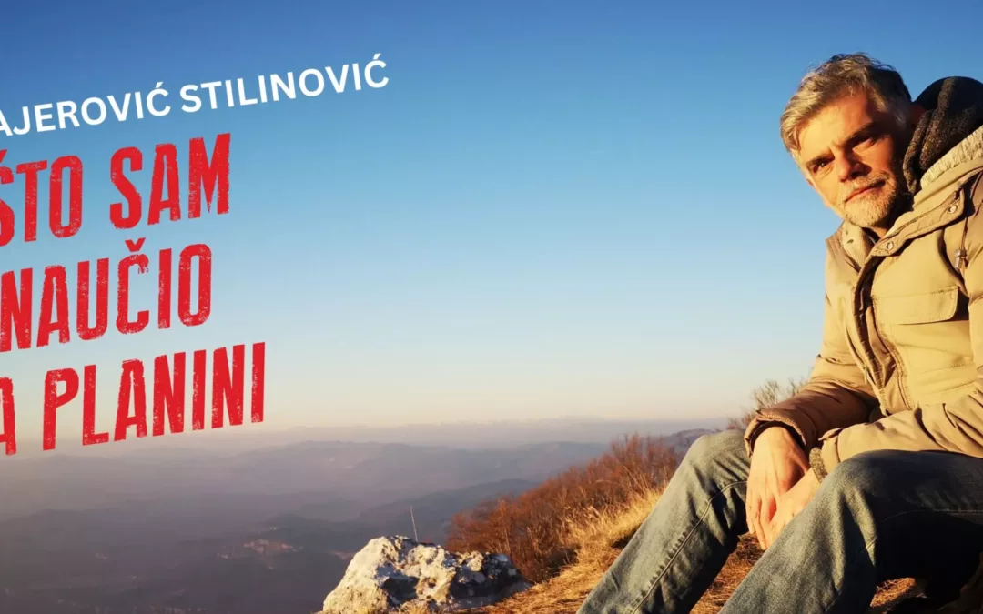 [NAJAVA PREDAVANJA] MILAN MAJEROVIĆ STILINOVIĆ: ŠTO SAM NAUČIO NA PLANINI